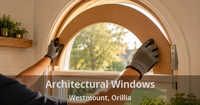 Architectural Windows Westmount, Orillia - ON