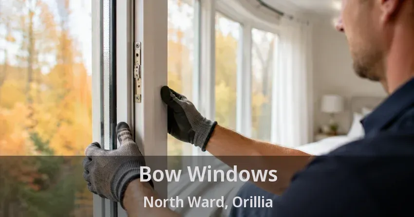 Bow Windows North Ward, Orillia - ON