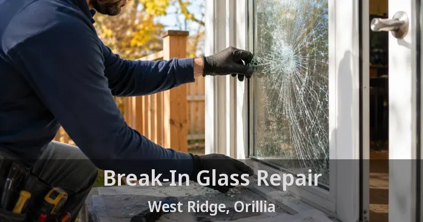 Break-In Glass Repair West Ridge, Orillia - ON