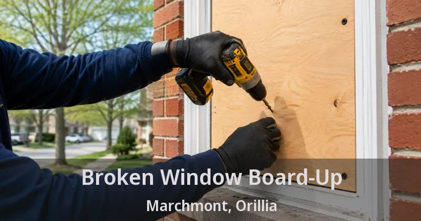Broken Window Board-Up Marchmont, Orillia - ON