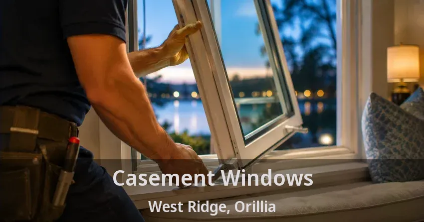 Casement Windows West Ridge, Orillia - ON