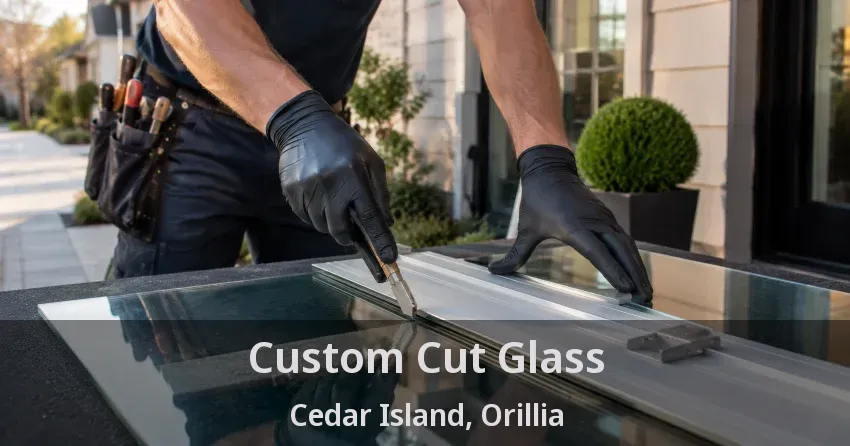 Custom Cut Glass Cedar Island, Orillia - ON