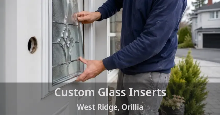 Custom Glass Inserts West Ridge, Orillia - ON