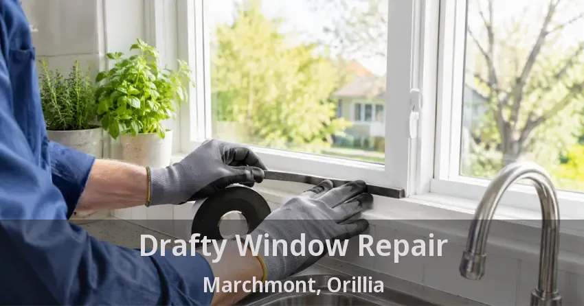 Drafty Window Repair Marchmont, Orillia - ON