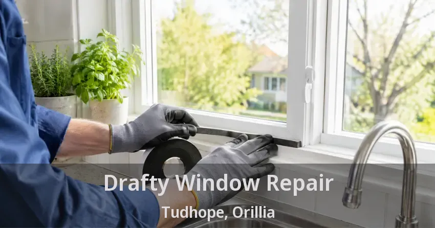 Drafty Window Repair Tudhope, Orillia - ON