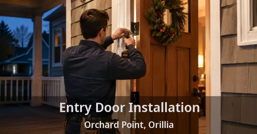 Entry Door Installation Orchard Point, Orillia - ON