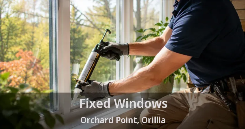 Fixed Windows Orchard Point, Orillia - ON