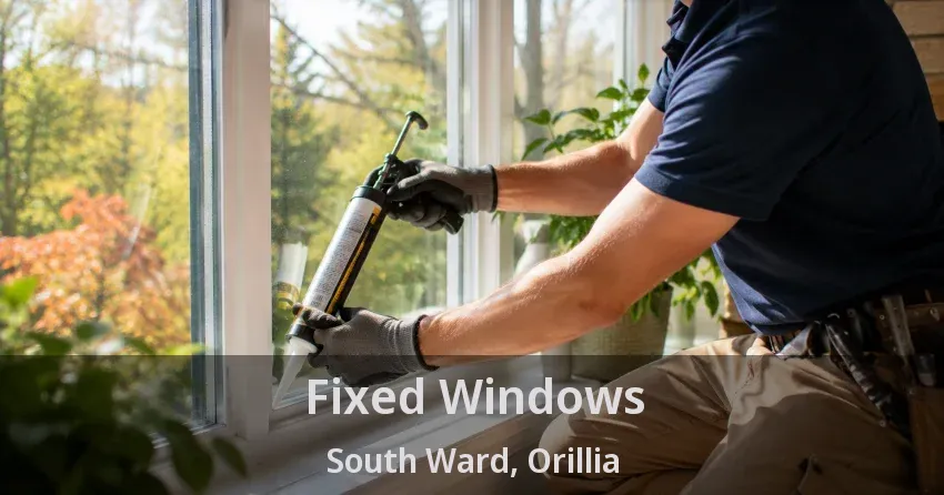 Fixed Windows South Ward, Orillia - ON