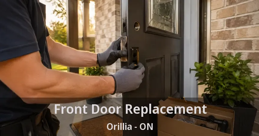 Front Door Replacement Orillia - ON