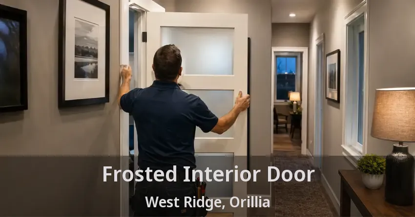 Frosted Interior Door West Ridge, Orillia - ON