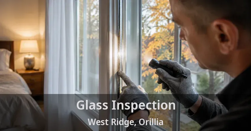 Glass Inspection West Ridge, Orillia - ON
