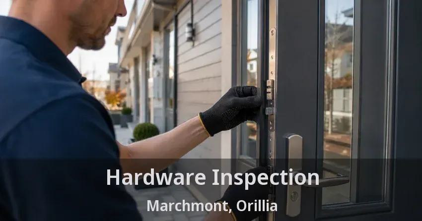 Hardware Inspection Marchmont, Orillia - ON