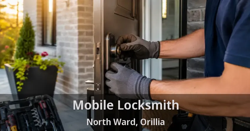 Mobile Locksmith North Ward, Orillia - ON