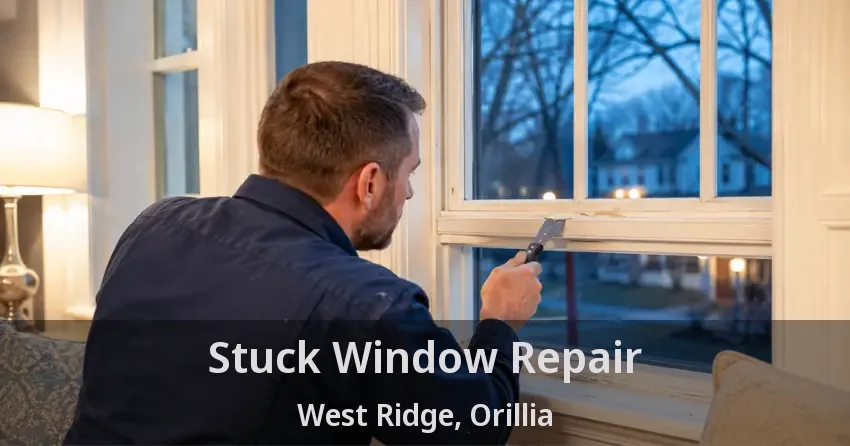 Stuck Window Repair West Ridge, Orillia - ON