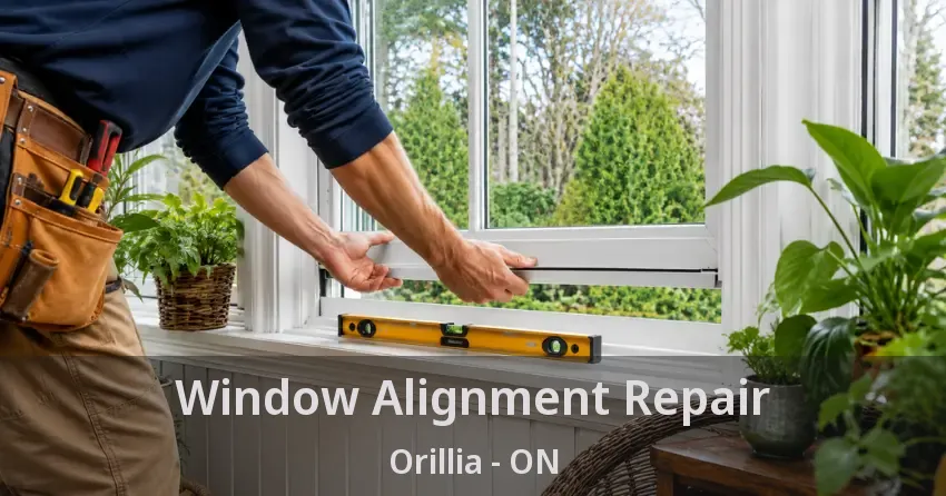 Window Alignment Repair Orillia - ON