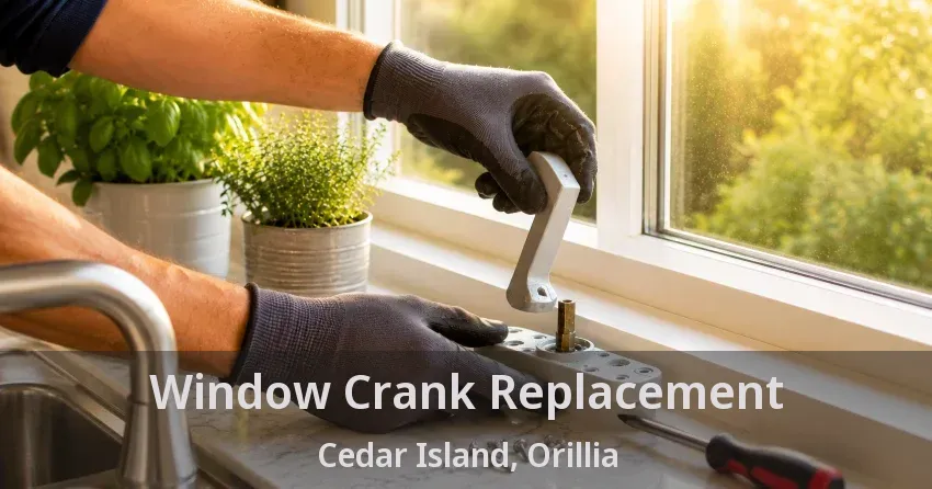 Window Crank Replacement Cedar Island, Orillia - ON