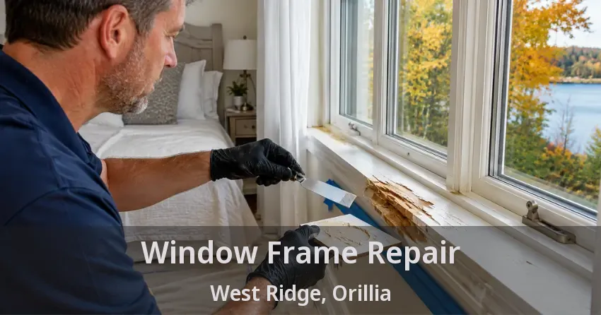 Window Frame Repair West Ridge, Orillia - ON