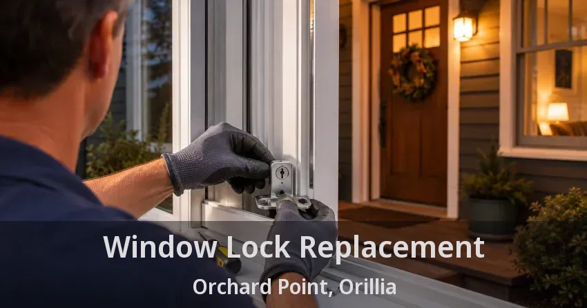 Window Lock Replacement Orchard Point, Orillia - ON